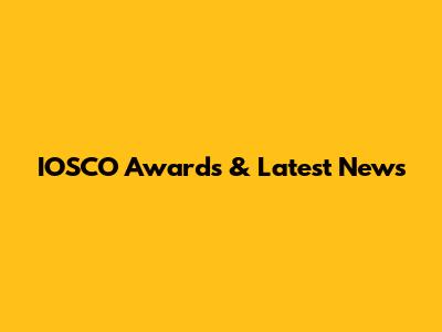 IOSCO Awards & Latest News