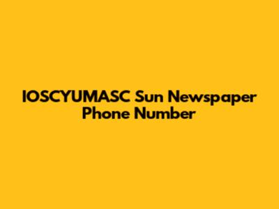 IOSCYUMASC Sun Newspaper Phone Number