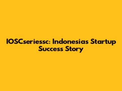IOSCseriessc: Indonesia's Startup Success Story