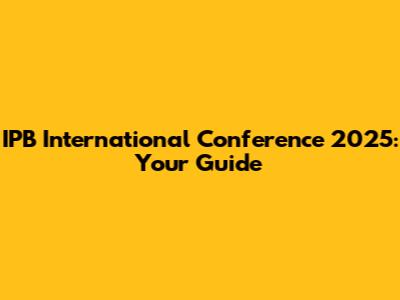 IPB International Conference 2025: Your Guide