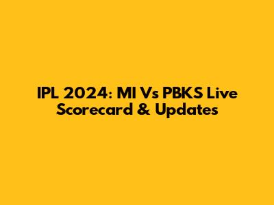 IPL 2024: MI Vs PBKS Live Scorecard & Updates