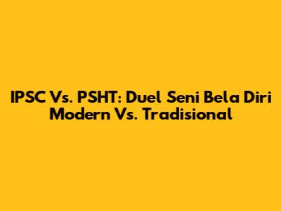 IPSC Vs. PSHT: Duel Seni Bela Diri Modern Vs. Tradisional