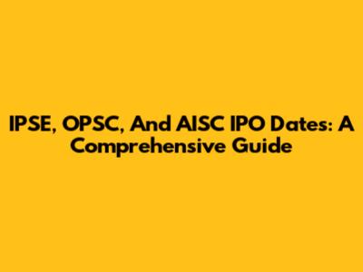 IPSE, OPSC, And AISC IPO Dates: A Comprehensive Guide