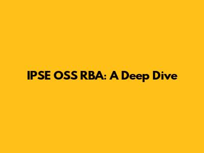IPSE OSS RBA: A Deep Dive
