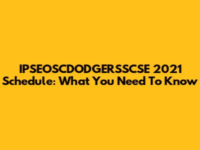 IPSEOSCDODGERSSCSE 2021 Schedule: What You Need To Know