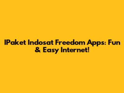 IPaket Indosat Freedom Apps: Fun & Easy Internet!