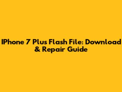 IPhone 7 Plus Flash File: Download & Repair Guide
