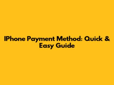 IPhone Payment Method: Quick & Easy Guide