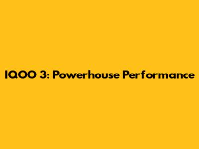 IQOO 3: Powerhouse Performance