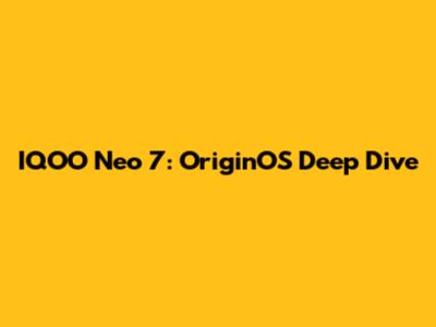 IQOO Neo 7: OriginOS Deep Dive