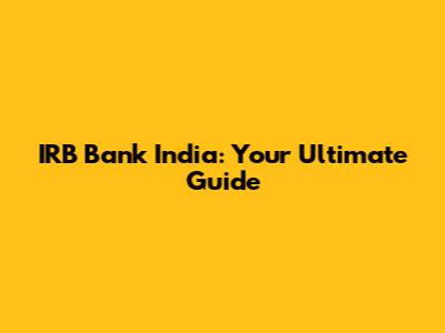 IRB Bank India: Your Ultimate Guide