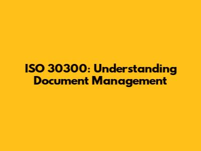 ISO 30300: Understanding Document Management