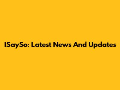 ISaySo: Latest News And Updates