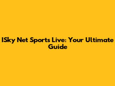 ISky Net Sports Live: Your Ultimate Guide