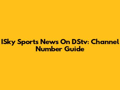 ISky Sports News On DStv: Channel Number Guide