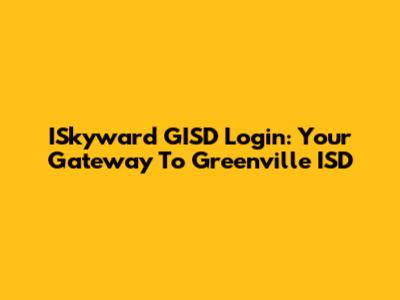ISkyward GISD Login: Your Gateway To Greenville ISD