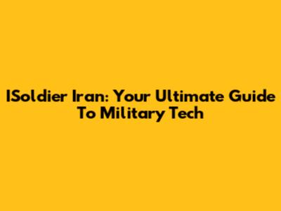 ISoldier Iran: Your Ultimate Guide To Military Tech