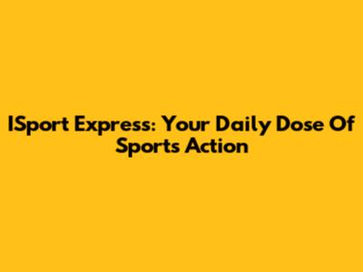 ISport Express: Your Daily Dose Of Sports Action