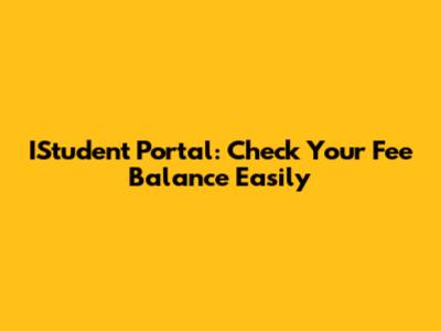IStudent Portal: Check Your Fee Balance Easily