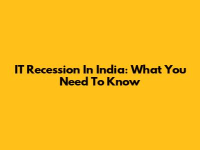 IT Recession In India: What You Need To Know