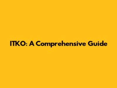 ITKO: A Comprehensive Guide