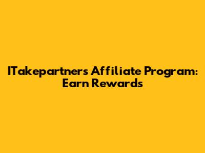 ITakepartners Affiliate Program: Earn Rewards