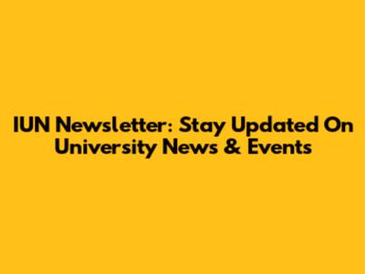 IUN Newsletter: Stay Updated On University News & Events
