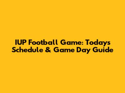 IUP Football Game: Today's Schedule & Game Day Guide