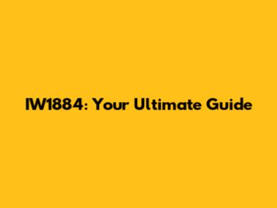 IW1884: Your Ultimate Guide