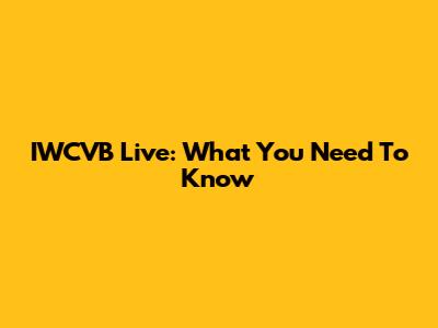IWCVB Live: What You Need To Know