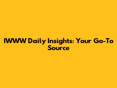 IWWW Daily Insights: Your Go-To Source