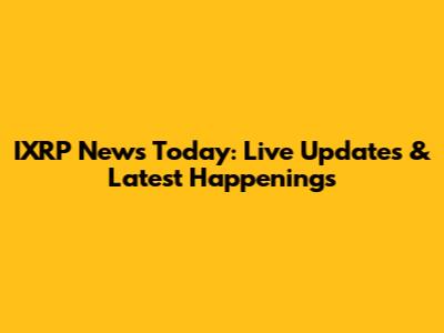 IXRP News Today: Live Updates & Latest Happenings
