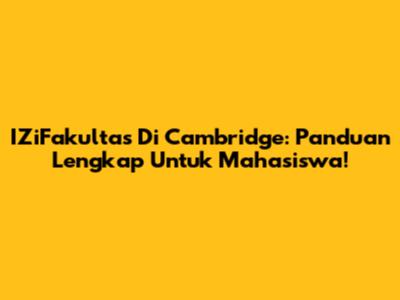 IZiFakultas Di Cambridge: Panduan Lengkap Untuk Mahasiswa!