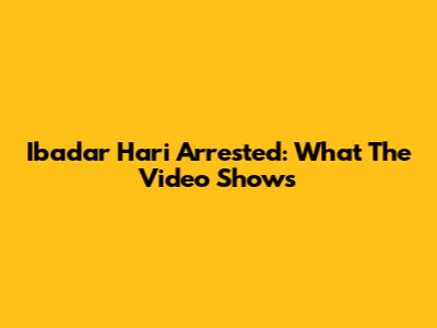 Ibadar Hari Arrested: What The Video Shows