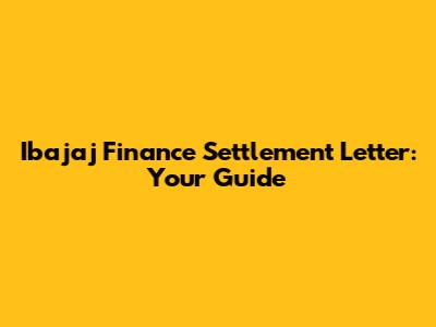 Ibajaj Finance Settlement Letter: Your Guide