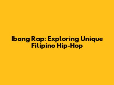 Ibang Rap: Exploring Unique Filipino Hip-Hop