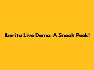 Iberita Live Demo: A Sneak Peek!