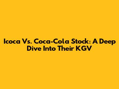 Icoca Vs. Coca-Cola Stock: A Deep Dive Into Their KGV