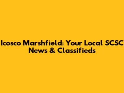 Icosco Marshfield: Your Local SCSC News & Classifieds