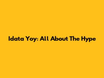 Idata Yoy: All About The Hype