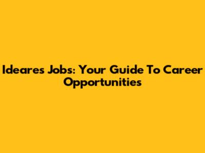 Ideares Jobs: Your Guide To Career Opportunities
