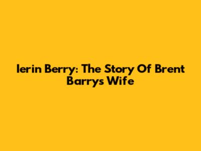 Ierin Berry: The Story Of Brent Barry's Wife