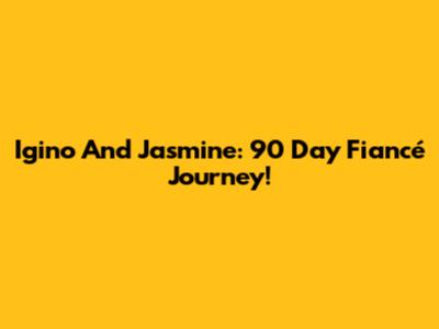 Igino And Jasmine: 90 Day Fiancé Journey!