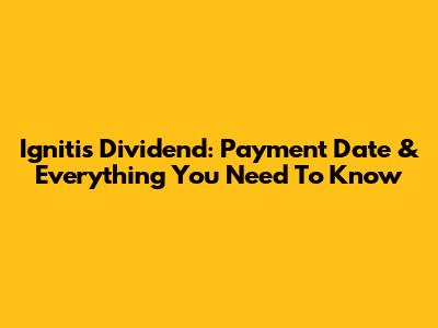 Ignitis Dividend: Payment Date & Everything You Need To Know