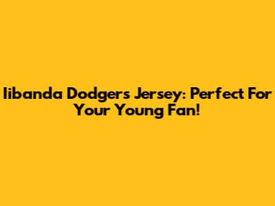 Iibanda Dodgers Jersey: Perfect For Your Young Fan!