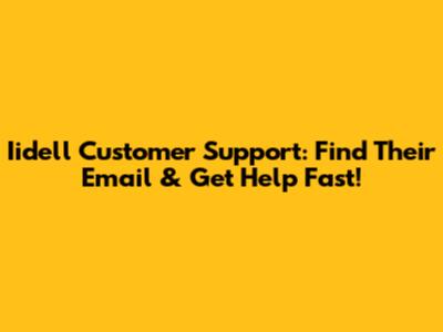 Iidell Customer Support: Find Their Email & Get Help Fast!