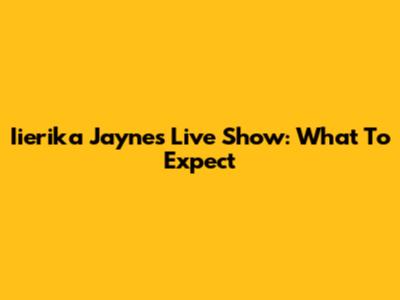 Iierika Jayne's Live Show: What To Expect