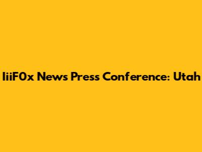 IiiF0x News Press Conference: Utah