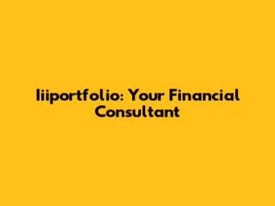 Iiiportfolio: Your Financial Consultant