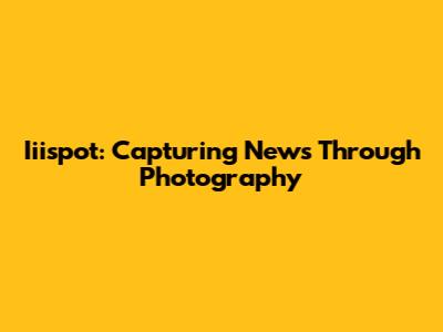 Iiispot: Capturing News Through Photography